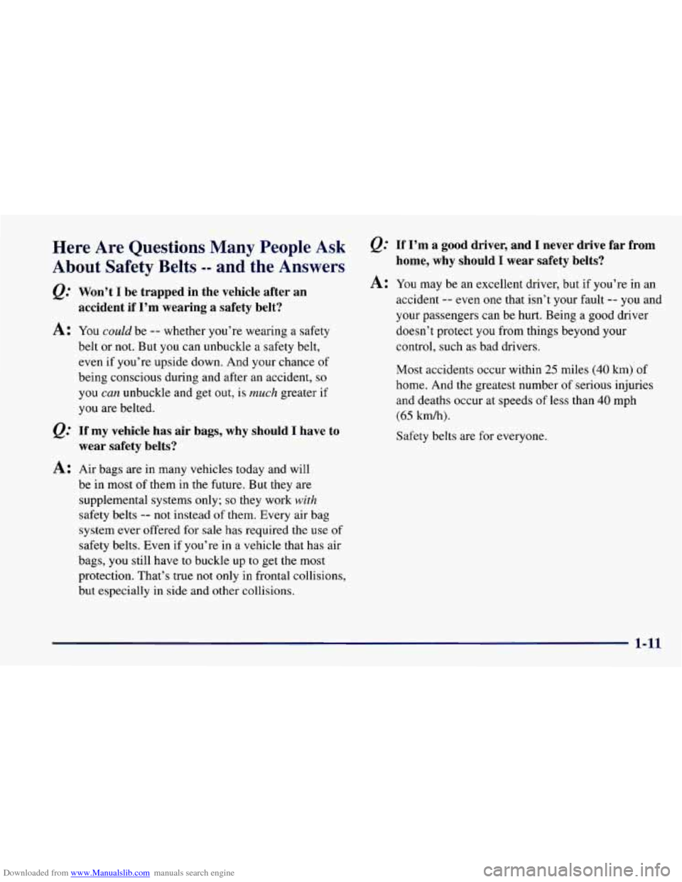 CHEVROLET CAMARO 1997 4.G Owners Manual Downloaded from www.Manualslib.com manuals search engine Here Are Questions Many People Ask
About Safety Belts
-- and the Answers
Q: Won’t I be trapped in the vehicle after an
accid CHEVROLET CAMARO 1997 4.G Owners Manual Downloaded from www.Manualslib.com manuals search engine Here Are Questions Many People Ask
About Safety Belts
-- and the Answers
Q: Won’t I be trapped in the vehicle after an
accid