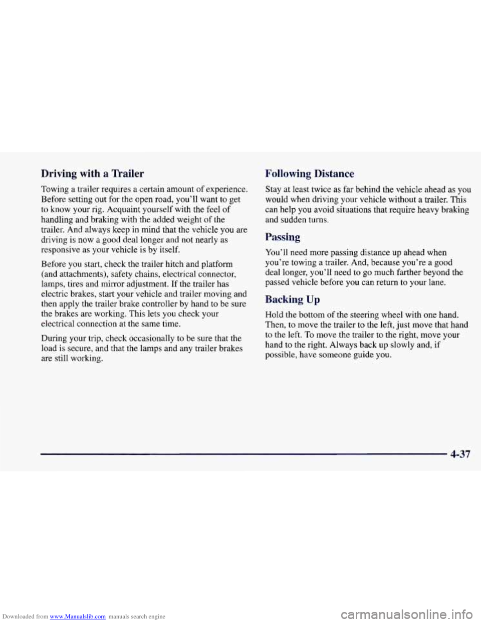 CHEVROLET CAMARO 1997 4.G Owners Manual Downloaded from www.Manualslib.com manuals search engine Driving with a Trailer
Towing a trailer requires a certain amount of experience.
Before setting out for the open road, you’ll wan CHEVROLET CAMARO 1997 4.G Owners Manual Downloaded from www.Manualslib.com manuals search engine Driving with a Trailer
Towing a trailer requires a certain amount of experience.
Before setting out for the open road, you’ll wan