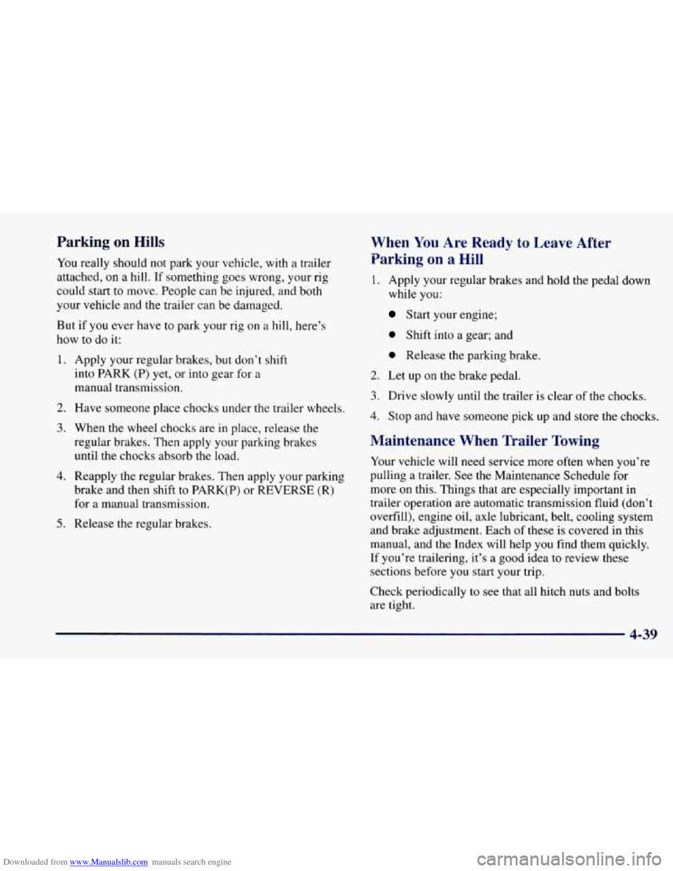 CHEVROLET CAMARO 1997 4.G Owners Manual Downloaded from www.Manualslib.com manuals search engine Parking  on  Hills 
You really  should  not park your vehicle, with  a trailer 
attached,  on 
a hill.  If something goes wrong, your  rig 
cou