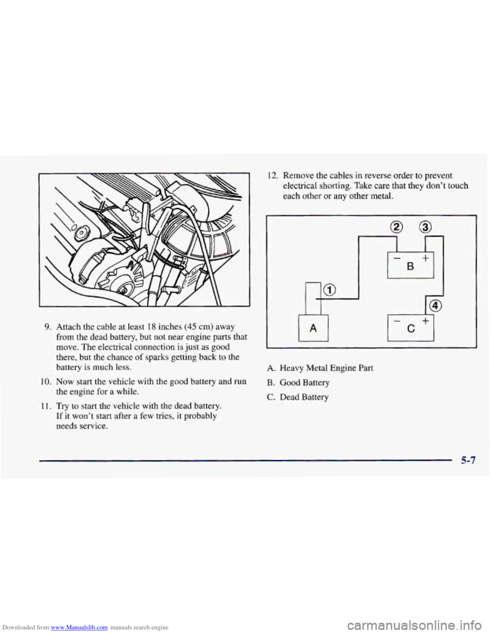 CHEVROLET CAMARO 1997 4.G Owners Manual Downloaded from www.Manualslib.com manuals search engine 9. Attach the cable at least 18 inches (45 cm) away
from the dead battery, but
not near engine parts that
move. The electrical connect CHEVROLET CAMARO 1997 4.G Owners Manual Downloaded from www.Manualslib.com manuals search engine 9. Attach the cable at least 18 inches (45 cm) away
from the dead battery, but
not near engine parts that
move. The electrical connect