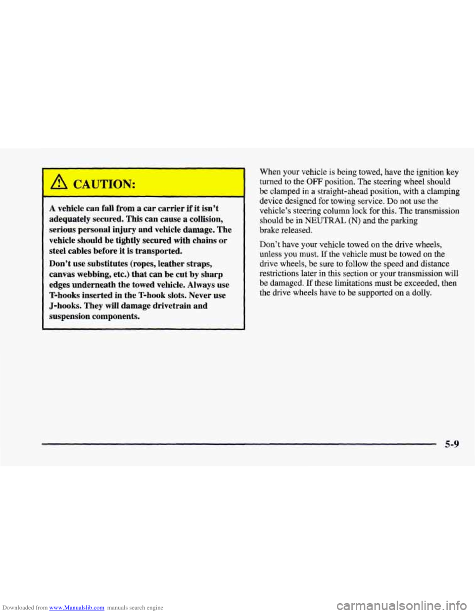 CHEVROLET CAMARO 1997 4.G Owners Manual Downloaded from www.Manualslib.com manuals search engine A CAUTION:
A vehicle can fall from a car carrier if it isn’t
adequately secured. This can cause a collision,
serious personal injur CHEVROLET CAMARO 1997 4.G Owners Manual Downloaded from www.Manualslib.com manuals search engine A CAUTION:
A vehicle can fall from a car carrier if it isn’t
adequately secured. This can cause a collision,
serious personal injur