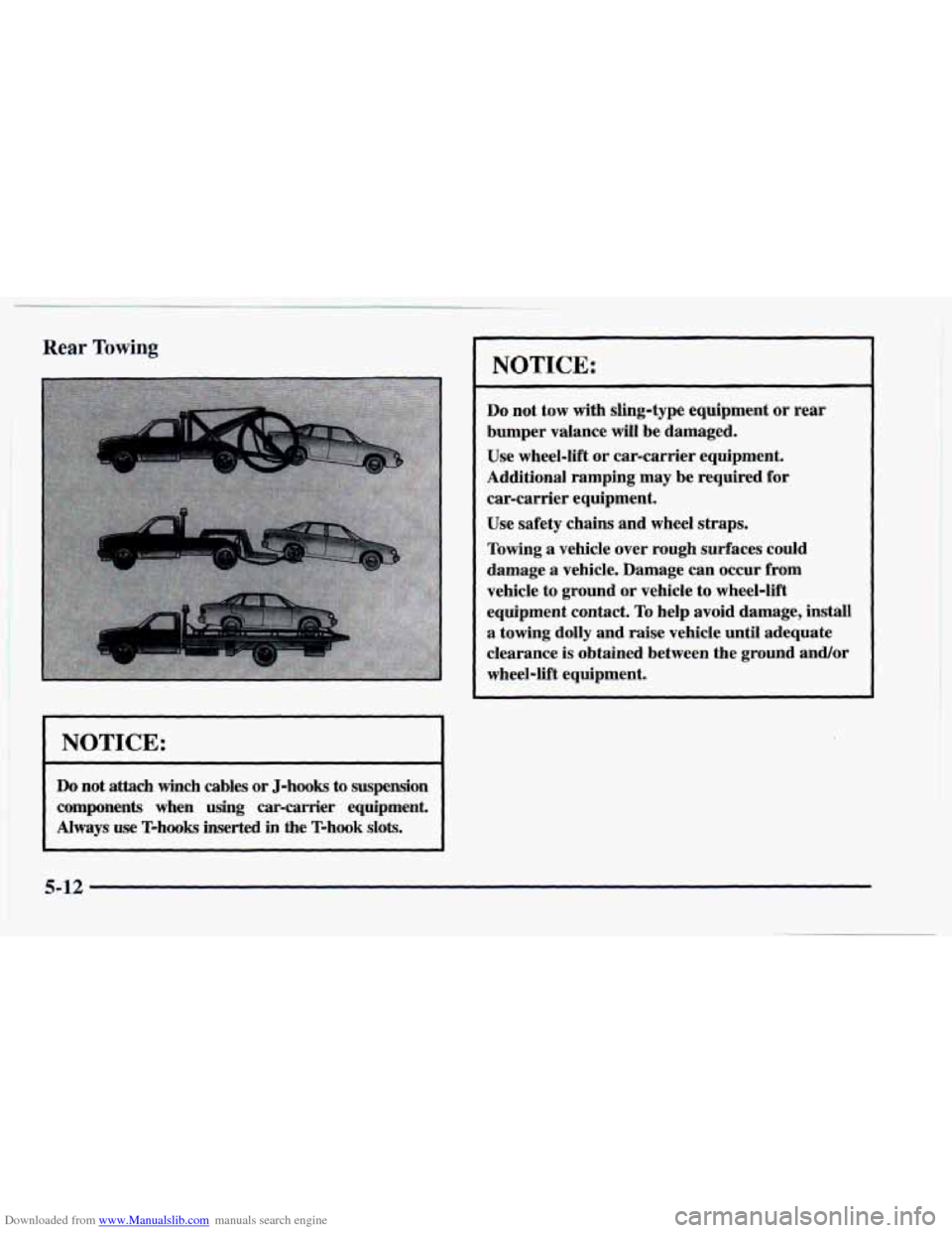 CHEVROLET CAMARO 1997 4.G Owners Manual Downloaded from www.Manualslib.com manuals search engine Rear Towing
I NOTICE: I
Do not attach winch cables or J-hooks to suspension
components when
using car-carrier equipment.
Always use CHEVROLET CAMARO 1997 4.G Owners Manual Downloaded from www.Manualslib.com manuals search engine Rear Towing
I NOTICE: I
Do not attach winch cables or J-hooks to suspension
components when
using car-carrier equipment.
Always use