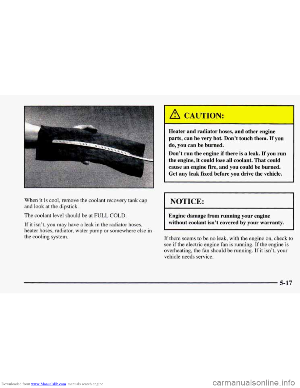 CHEVROLET CAMARO 1997 4.G Owners Manual Downloaded from www.Manualslib.com manuals search engine When it is cool, remove  the  coolant  recovery tank  cap 
and  look  at  the dipstick. 
The  coolant  level  should  be 
at FULL COLD. 
If it 