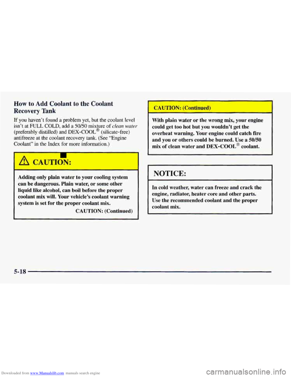 CHEVROLET CAMARO 1997 4.G Owners Manual Downloaded from www.Manualslib.com manuals search engine How to Add Coolant to the Coolant
Recovery Tank
If you haven’t found a problem yet, but the coolant level
isn’t at FULL COLD, ad CHEVROLET CAMARO 1997 4.G Owners Manual Downloaded from www.Manualslib.com manuals search engine How to Add Coolant to the Coolant
Recovery Tank
If you haven’t found a problem yet, but the coolant level
isn’t at FULL COLD, ad