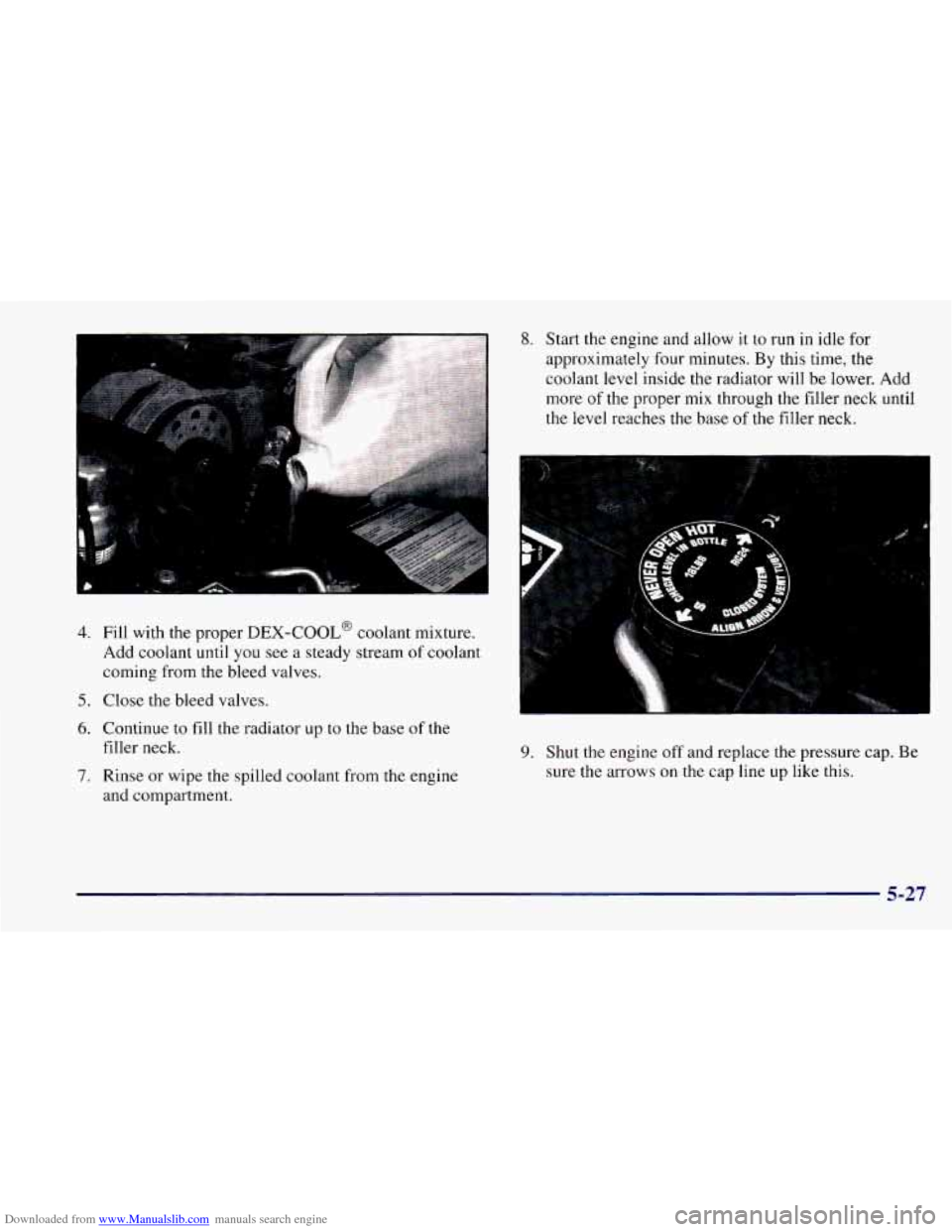 CHEVROLET CAMARO 1997 4.G Owners Manual Downloaded from www.Manualslib.com manuals search engine 8. Start the engine  and allow it to run in  idle  for 
approximately  four  minutes. By this  time, the 
coolant  level inside  the radiator w