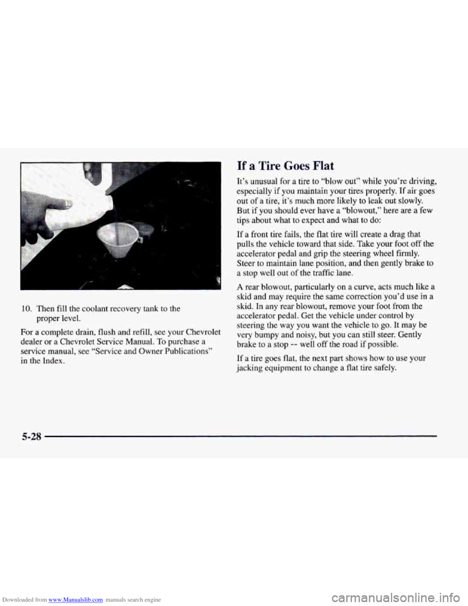 CHEVROLET CAMARO 1997 4.G Owners Manual Downloaded from www.Manualslib.com manuals search engine 10. Then fill the coolant recovery tank to the
For a complete drain, flush and refill,
see your Chevrolet
dealer or a Chevrolet Service CHEVROLET CAMARO 1997 4.G Owners Manual Downloaded from www.Manualslib.com manuals search engine 10. Then fill the coolant recovery tank to the
For a complete drain, flush and refill,
see your Chevrolet
dealer or a Chevrolet Service