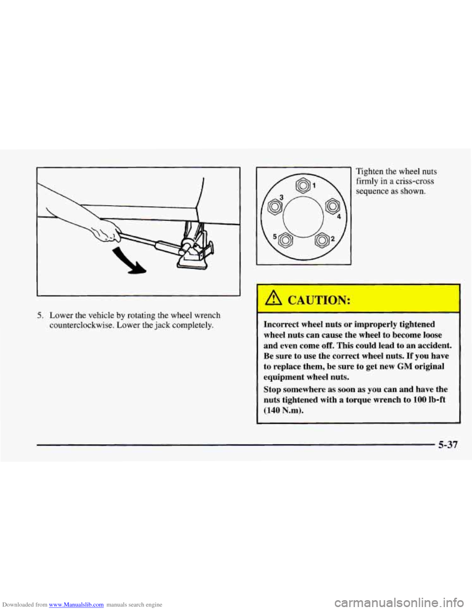 CHEVROLET CAMARO 1997 4.G Owners Manual Downloaded from www.Manualslib.com manuals search engine 5. Lower the vehicle  by  rotarmg  the wheel  wrench 
counterclockwise.  Lower  the jack  completely.  Tighten the wheel 
nuts 
firmly in a cri