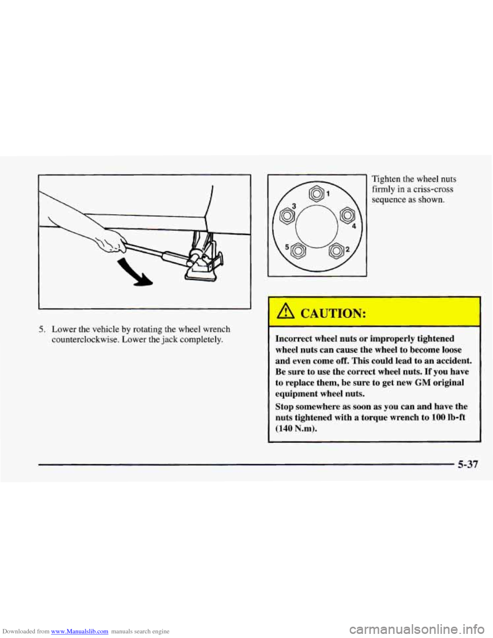 CHEVROLET CAMARO 1997 4.G Owners Manual Downloaded from www.Manualslib.com manuals search engine 5. Lower the vehicle  by  rotarmg  the wheel  wrench 
counterclockwise.  Lower  the jack  completely.  Tighten the wheel 
nuts 
firmly in a cri