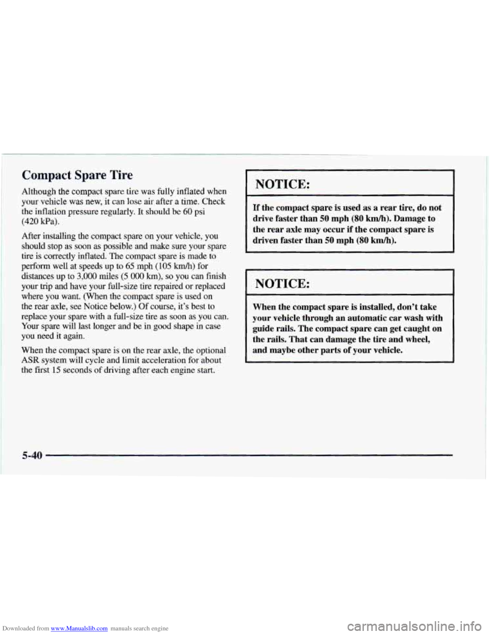CHEVROLET CAMARO 1997 4.G Owners Manual Downloaded from www.Manualslib.com manuals search engine Compact Spare Tire
Although the compact spare tire was fully inflated when
your vehicle was new, it can
lose air after a time. Check
CHEVROLET CAMARO 1997 4.G Owners Manual Downloaded from www.Manualslib.com manuals search engine Compact Spare Tire
Although the compact spare tire was fully inflated when
your vehicle was new, it can
lose air after a time. Check