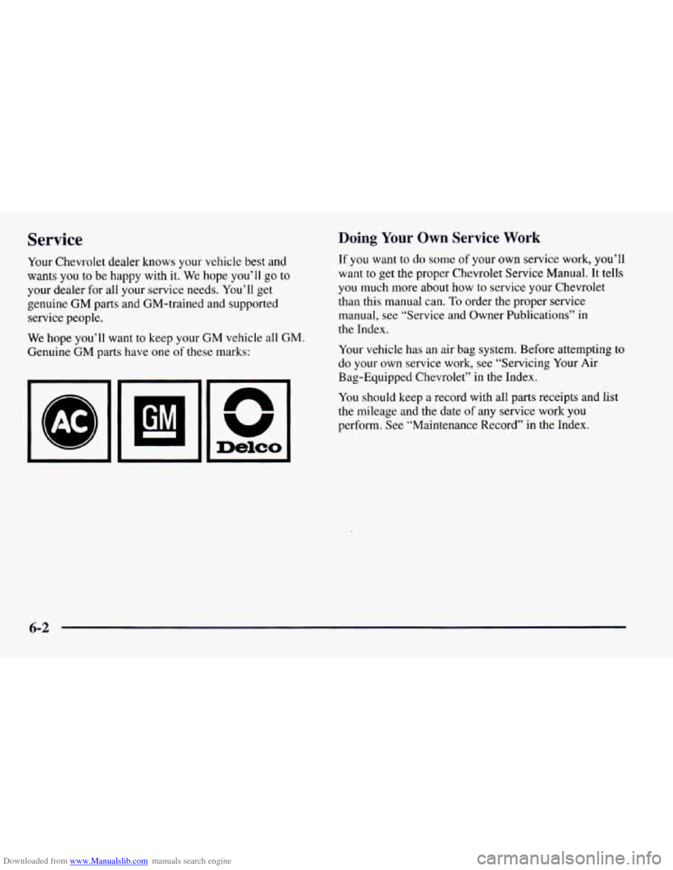 CHEVROLET CAMARO 1997 4.G Owners Manual Downloaded from www.Manualslib.com manuals search engine Service
Your Chevrolet dealer knows your vehicle best and
wants
you to be happy with it. We hope you’ll go to
your dealer for all y CHEVROLET CAMARO 1997 4.G Owners Manual Downloaded from www.Manualslib.com manuals search engine Service
Your Chevrolet dealer knows your vehicle best and
wants
you to be happy with it. We hope you’ll go to
your dealer for all y