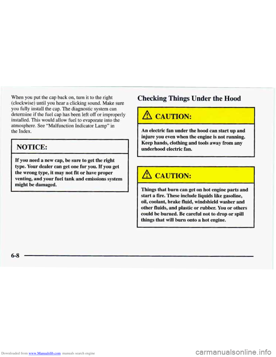 CHEVROLET CAMARO 1997 4.G Owners Manual Downloaded from www.Manualslib.com manuals search engine When you put the cap back on, turn it to the right
(clockwise) until you hear a clicking sound. Make sure
you fully install the cap. Th CHEVROLET CAMARO 1997 4.G Owners Manual Downloaded from www.Manualslib.com manuals search engine When you put the cap back on, turn it to the right
(clockwise) until you hear a clicking sound. Make sure
you fully install the cap. Th