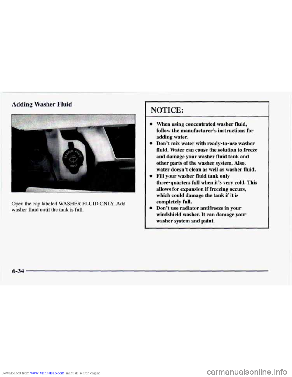CHEVROLET CAMARO 1997 4.G Owners Manual Downloaded from www.Manualslib.com manuals search engine Adding Washer Fluid
Open the cap labeled WASHER FLUID ONLY. Add
washer
fluid until the tank is full.
a
a
When using concentrated washe CHEVROLET CAMARO 1997 4.G Owners Manual Downloaded from www.Manualslib.com manuals search engine Adding Washer Fluid
Open the cap labeled WASHER FLUID ONLY. Add
washer
fluid until the tank is full.
a
a
When using concentrated washe