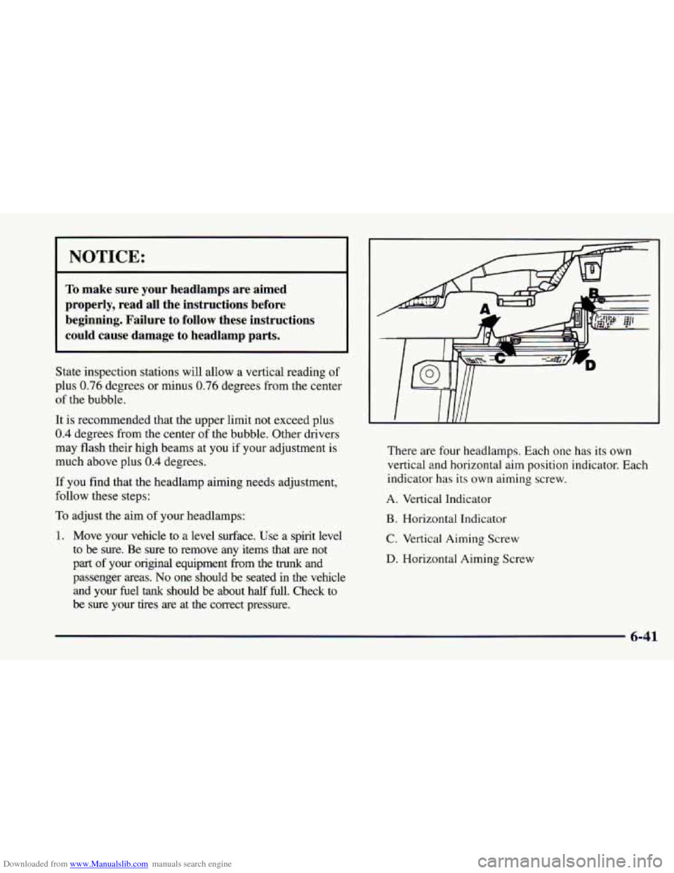 CHEVROLET CAMARO 1997 4.G Owners Manual Downloaded from www.Manualslib.com manuals search engine I NOTICE:
To make sure your headlamps are aimed
properly, read all the instructions before
beginning. Failure to follow these CHEVROLET CAMARO 1997 4.G Owners Manual Downloaded from www.Manualslib.com manuals search engine I NOTICE:
To make sure your headlamps are aimed
properly, read all the instructions before
beginning. Failure to follow these