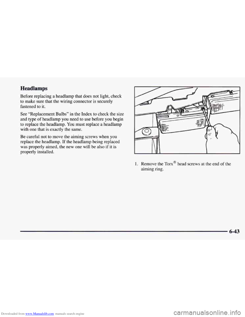 CHEVROLET CAMARO 1997 4.G Owners Manual Downloaded from www.Manualslib.com manuals search engine Headlamps
Before replacing a headlamp that does not light, check
to make sure that the wiring connector is securely
fastened to it.
Se CHEVROLET CAMARO 1997 4.G Owners Manual Downloaded from www.Manualslib.com manuals search engine Headlamps
Before replacing a headlamp that does not light, check
to make sure that the wiring connector is securely
fastened to it.
Se