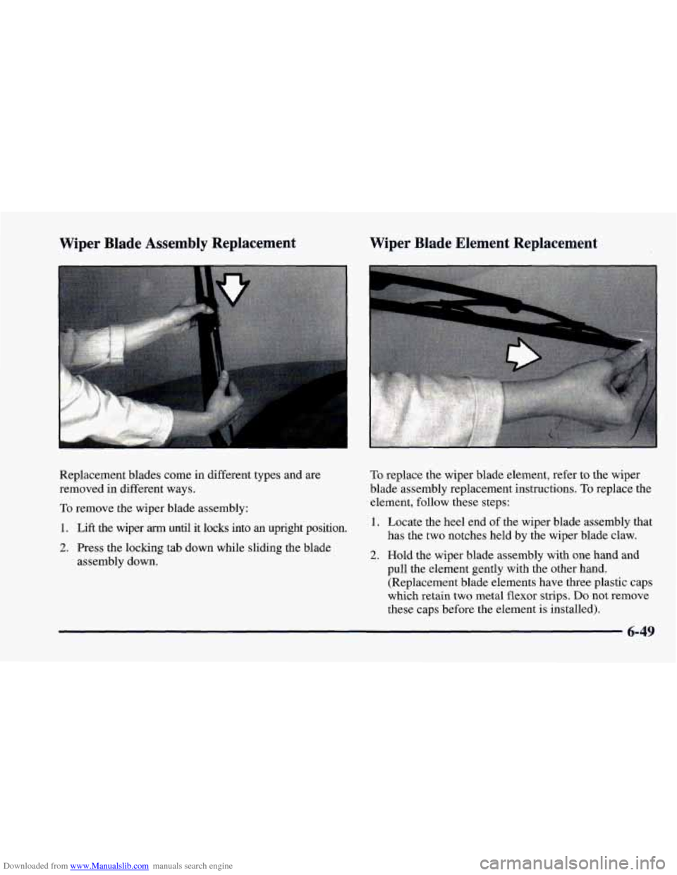 CHEVROLET CAMARO 1997 4.G Owners Manual Downloaded from www.Manualslib.com manuals search engine Wiper Blade Assembly Replacement Wiper Blade Element Replacement
Replacement blades
come in different types and are
removed in diffe CHEVROLET CAMARO 1997 4.G Owners Manual Downloaded from www.Manualslib.com manuals search engine Wiper Blade Assembly Replacement Wiper Blade Element Replacement
Replacement blades
come in different types and are
removed in diffe