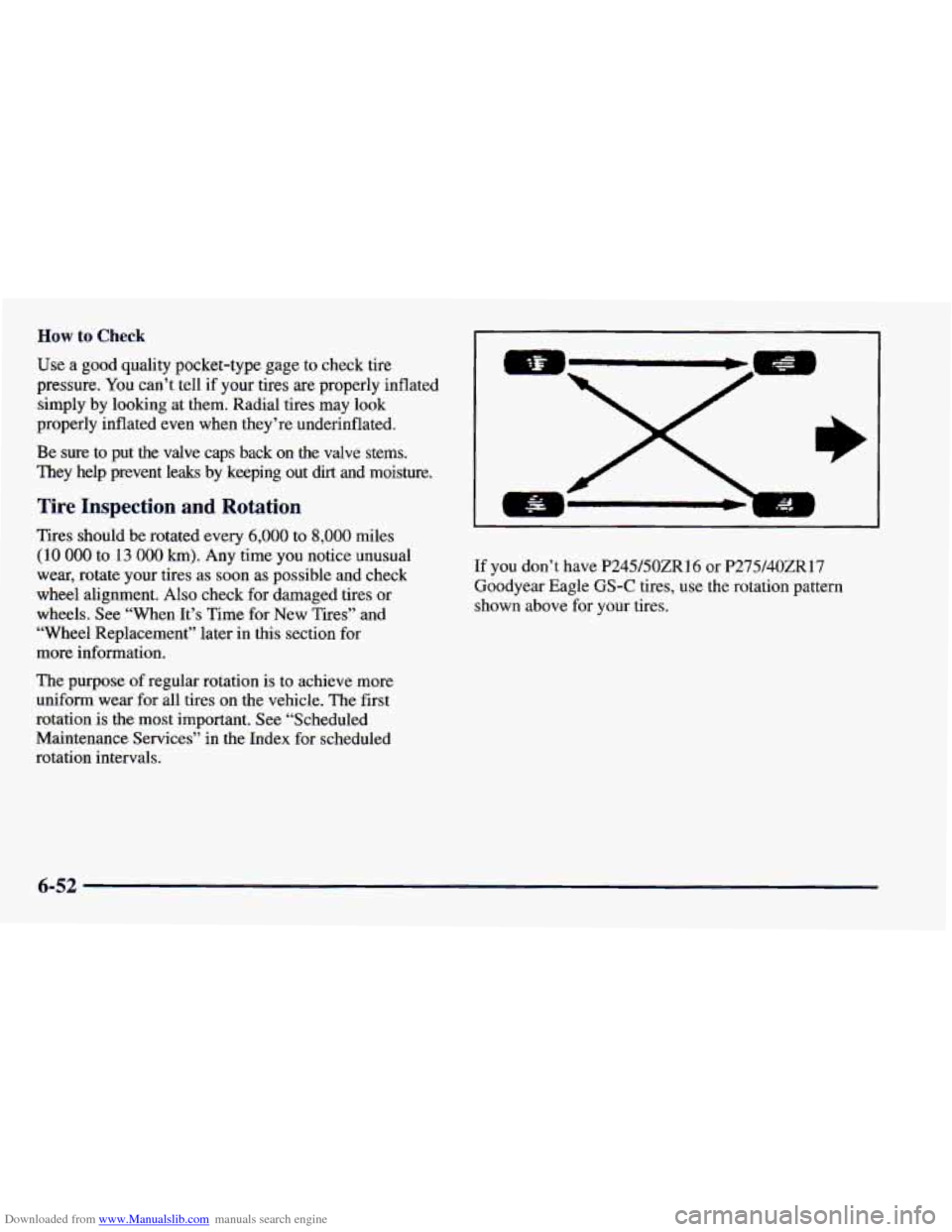 CHEVROLET CAMARO 1997 4.G Owners Manual Downloaded from www.Manualslib.com manuals search engine How to Check
Use a good quality pocket-type gage to check tire
pressure. You can’t tell if your tires are properly inflated
sim CHEVROLET CAMARO 1997 4.G Owners Manual Downloaded from www.Manualslib.com manuals search engine How to Check
Use a good quality pocket-type gage to check tire
pressure. You can’t tell if your tires are properly inflated
sim