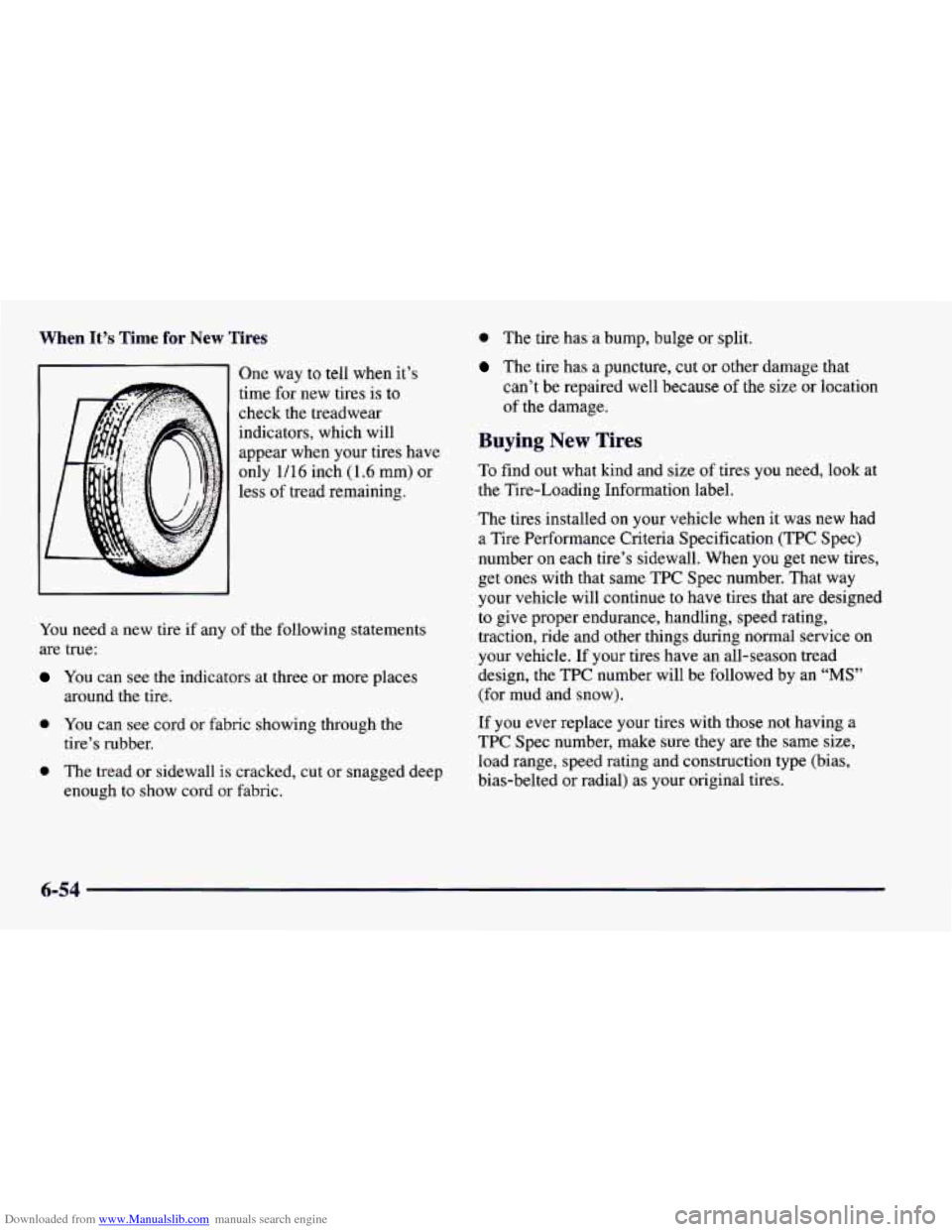 CHEVROLET CAMARO 1997 4.G Owners Manual Downloaded from www.Manualslib.com manuals search engine When It’s Time for New Tires
L
One way to tell when it’s
time
for new tires is to
check the treadwear
indicators, which will
ap CHEVROLET CAMARO 1997 4.G Owners Manual Downloaded from www.Manualslib.com manuals search engine When It’s Time for New Tires
L
One way to tell when it’s
time
for new tires is to
check the treadwear
indicators, which will
ap