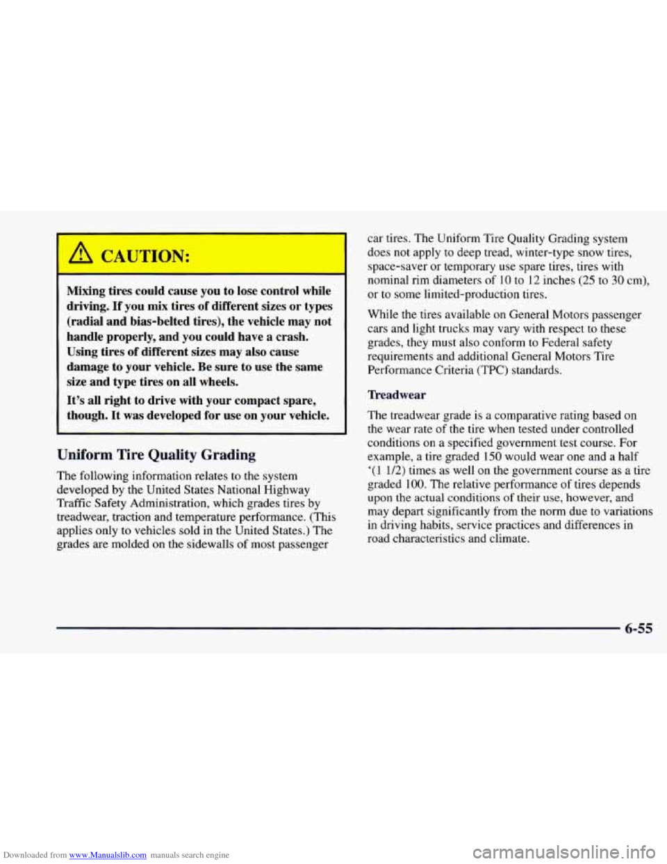 CHEVROLET CAMARO 1997 4.G Owners Manual Downloaded from www.Manualslib.com manuals search engine Mixing tires could cause you to lose control while
driving.
If you mix tires of different sizes or types
(radial and bias-belted tire CHEVROLET CAMARO 1997 4.G Owners Manual Downloaded from www.Manualslib.com manuals search engine Mixing tires could cause you to lose control while
driving.
If you mix tires of different sizes or types
(radial and bias-belted tire