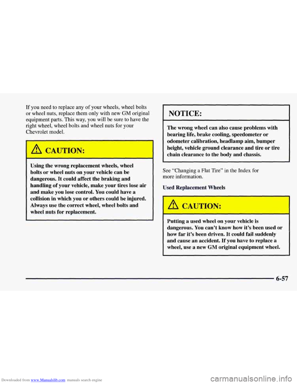 CHEVROLET CAMARO 1997 4.G Owners Manual Downloaded from www.Manualslib.com manuals search engine If you need to replace any of your wheels, wheel bolts
or wheel nuts, replace them only with new
GM original
equipment parts. This CHEVROLET CAMARO 1997 4.G Owners Manual Downloaded from www.Manualslib.com manuals search engine If you need to replace any of your wheels, wheel bolts
or wheel nuts, replace them only with new
GM original
equipment parts. This
