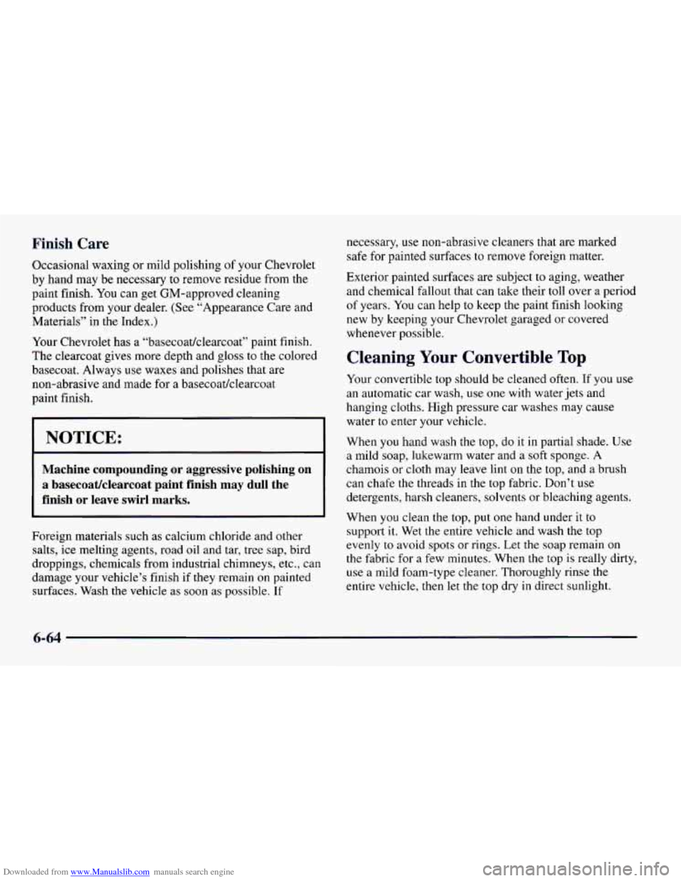 CHEVROLET CAMARO 1997 4.G Owners Manual Downloaded from www.Manualslib.com manuals search engine Finish Care
Occasional waxing or mild polishing of your Chevrolet
by hand may be
necessary to remove residue from the
paint finish. Yo CHEVROLET CAMARO 1997 4.G Owners Manual Downloaded from www.Manualslib.com manuals search engine Finish Care
Occasional waxing or mild polishing of your Chevrolet
by hand may be
necessary to remove residue from the
paint finish. Yo