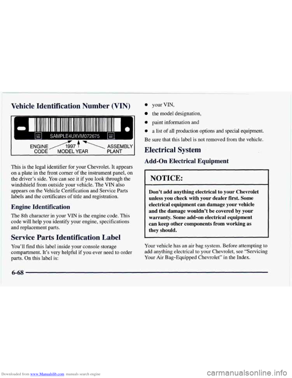 CHEVROLET CAMARO 1997 4.G Owners Manual Downloaded from www.Manualslib.com manuals search engine 1 Vehicle Identification Number (VIN)
This is the legal identifier for your Chevrolet. It appears
on a plate in the front corner
o CHEVROLET CAMARO 1997 4.G Owners Manual Downloaded from www.Manualslib.com manuals search engine 1 Vehicle Identification Number (VIN)
This is the legal identifier for your Chevrolet. It appears
on a plate in the front corner
o