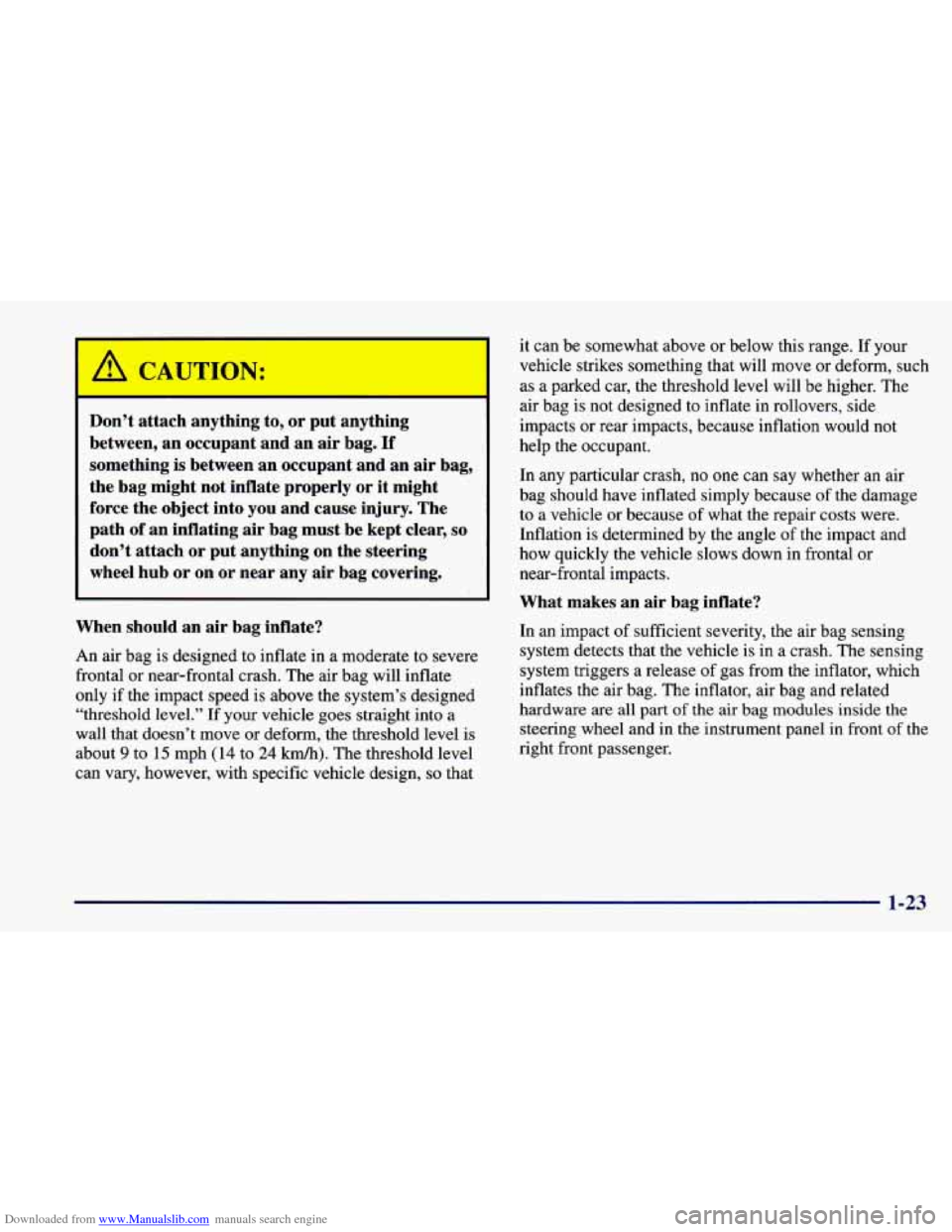 CHEVROLET CAMARO 1997 4.G Owners Guide Downloaded from www.Manualslib.com manuals search engine Don’t attach anythmg to, or put anytnmg
between, an occupant and an air bag.
If
something is between an occupant and an air CHEVROLET CAMARO 1997 4.G Owners Guide Downloaded from www.Manualslib.com manuals search engine Don’t attach anythmg to, or put anytnmg
between, an occupant and an air bag.
If
something is between an occupant and an air