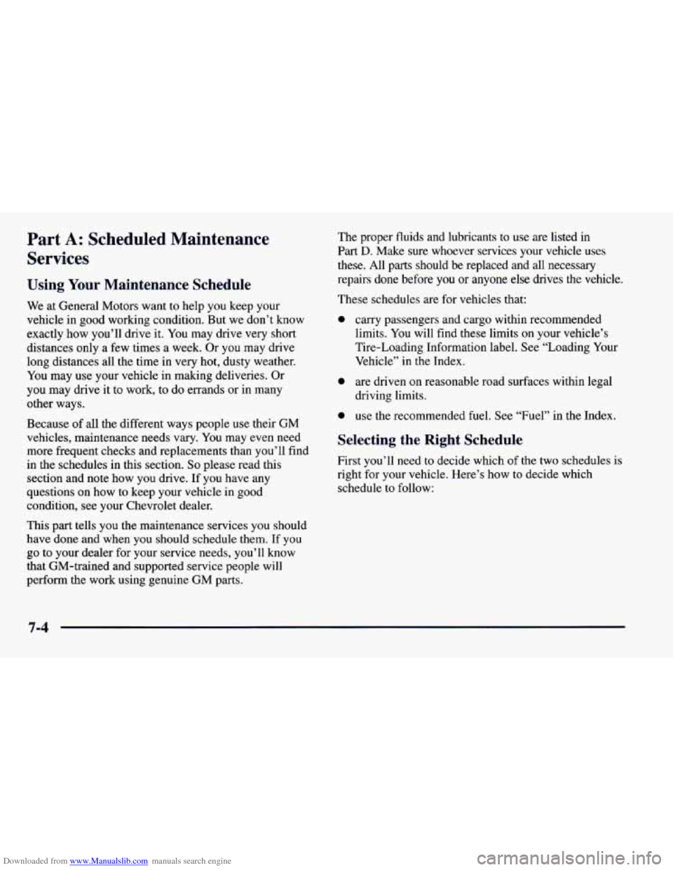 CHEVROLET CAMARO 1997 4.G Owners Manual Downloaded from www.Manualslib.com manuals search engine Part A: Scheduled Maintenance
Services
Using Your Maintenance Schedule
We at General Motors want to help you keep your
vehicle in good CHEVROLET CAMARO 1997 4.G Owners Manual Downloaded from www.Manualslib.com manuals search engine Part A: Scheduled Maintenance
Services
Using Your Maintenance Schedule
We at General Motors want to help you keep your
vehicle in good