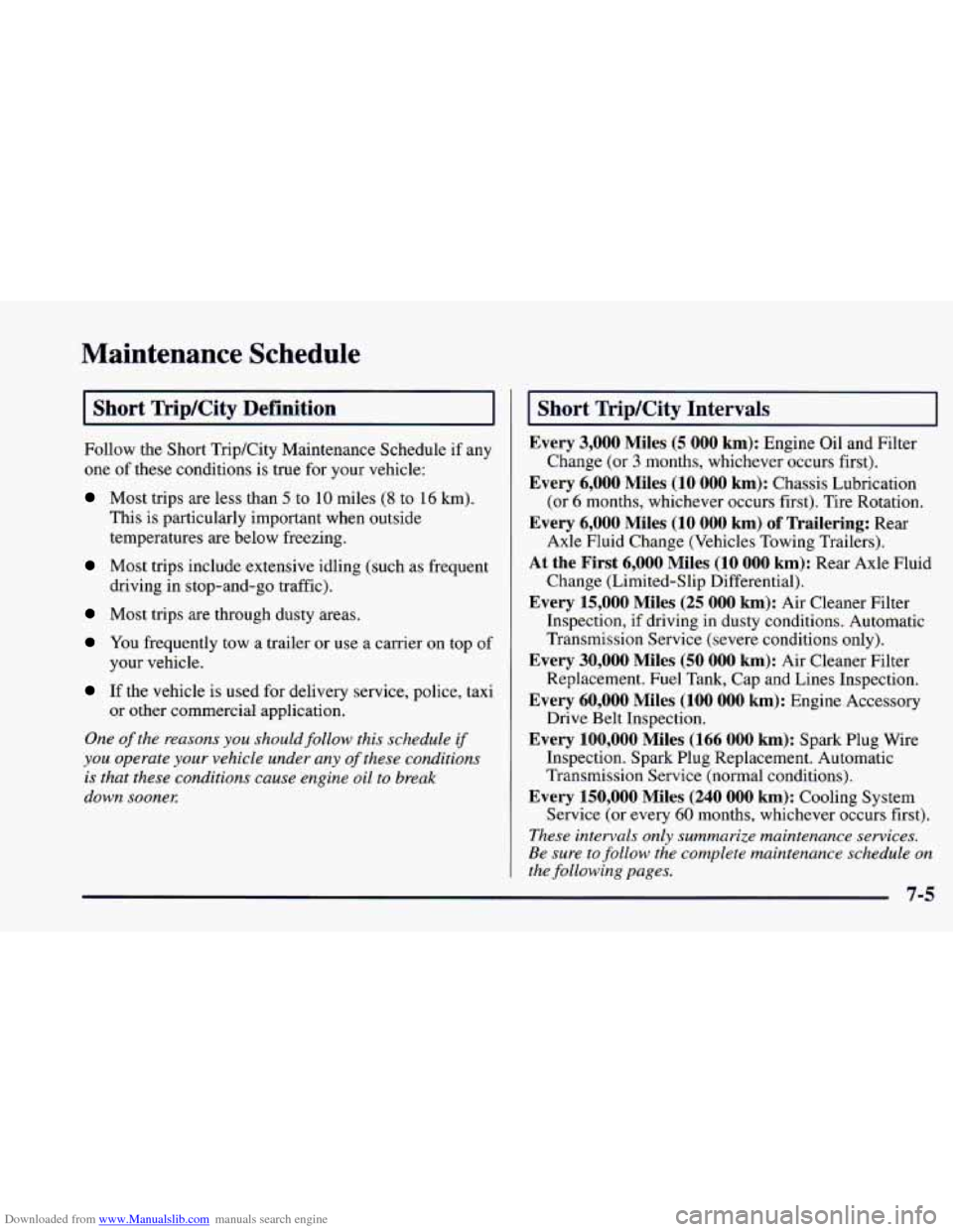 CHEVROLET CAMARO 1997 4.G Owners Manual Downloaded from www.Manualslib.com manuals search engine Maintenance Schedule
Short TriplCity Definition
Follow the Short Trip/City Maintenance Schedule if any
one of these conditions
is t CHEVROLET CAMARO 1997 4.G Owners Manual Downloaded from www.Manualslib.com manuals search engine Maintenance Schedule
Short TriplCity Definition
Follow the Short Trip/City Maintenance Schedule if any
one of these conditions
is t
