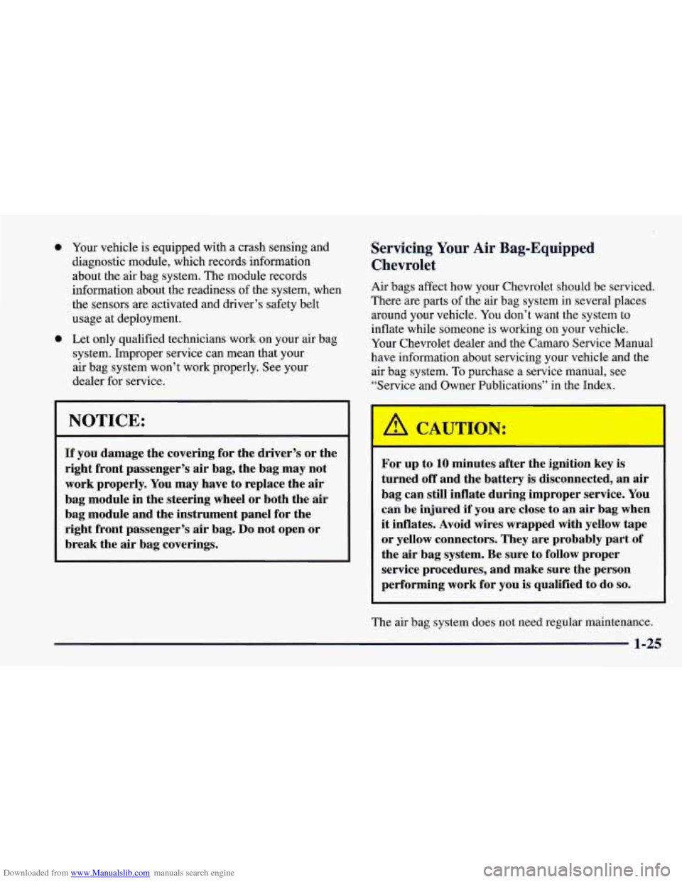 CHEVROLET CAMARO 1997 4.G Owners Manual Downloaded from www.Manualslib.com manuals search engine 0 Your vehicle is equipped with a crash sensing and
diagnostic module, which records information
about the air bag system. The module r CHEVROLET CAMARO 1997 4.G Owners Manual Downloaded from www.Manualslib.com manuals search engine 0 Your vehicle is equipped with a crash sensing and
diagnostic module, which records information
about the air bag system. The module r