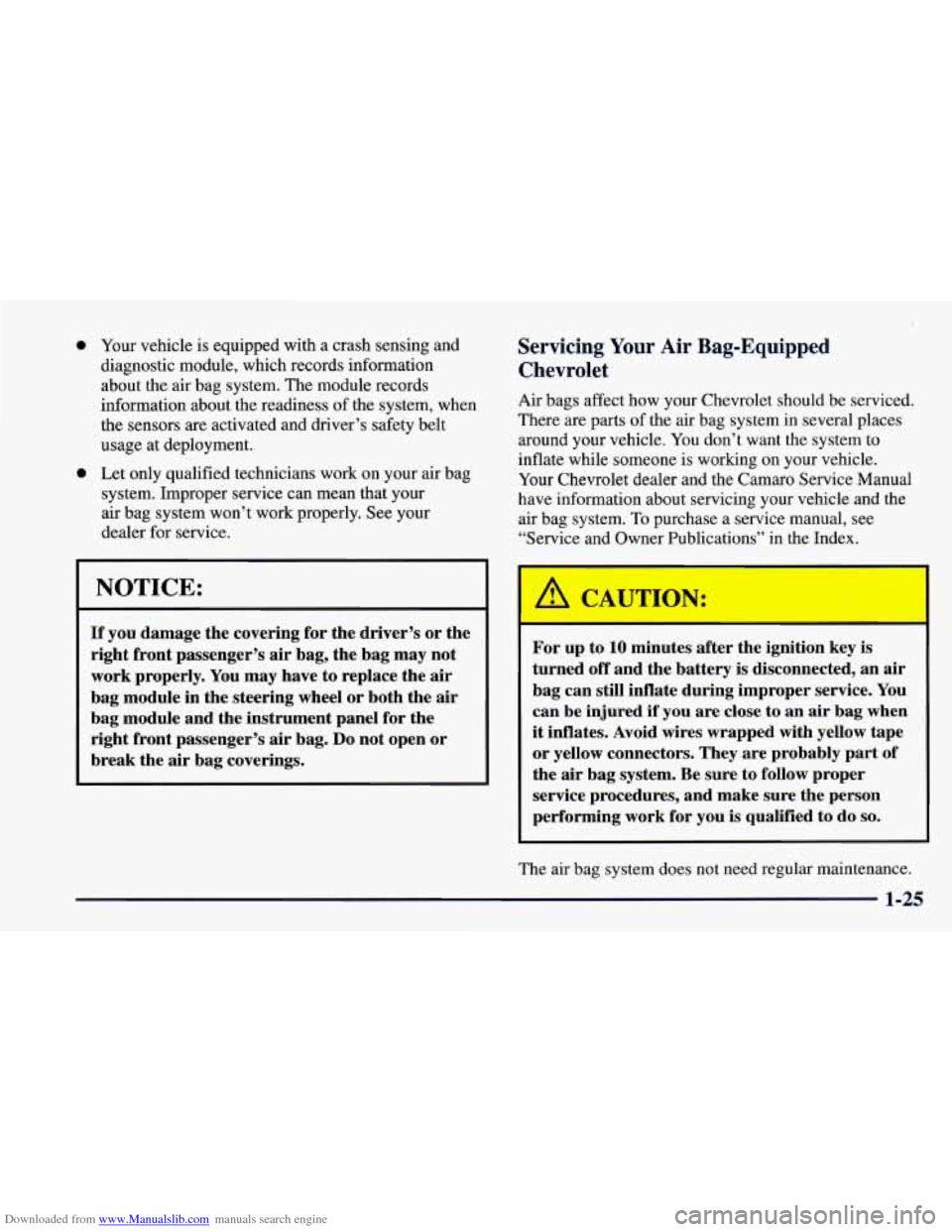CHEVROLET CAMARO 1997 4.G Owners Manual Downloaded from www.Manualslib.com manuals search engine 0 Your vehicle  is equipped with a crash sensing and 
diagnostic module, which records information 
about  the  air  bag  system.  The module r