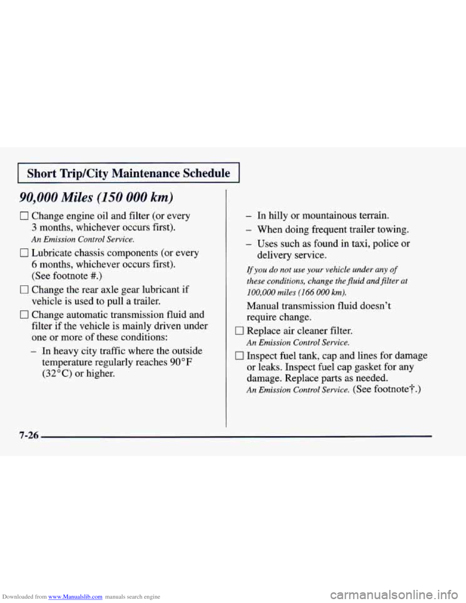 CHEVROLET CAMARO 1997 4.G Owners Manual Downloaded from www.Manualslib.com manuals search engine I Short Tkip/City Maintenance Schedule I
90,000 Miles (150 000 km)
0 Change engine oil and filter (or every
3 months, whichever occur CHEVROLET CAMARO 1997 4.G Owners Manual Downloaded from www.Manualslib.com manuals search engine I Short Tkip/City Maintenance Schedule I
90,000 Miles (150 000 km)
0 Change engine oil and filter (or every
3 months, whichever occur