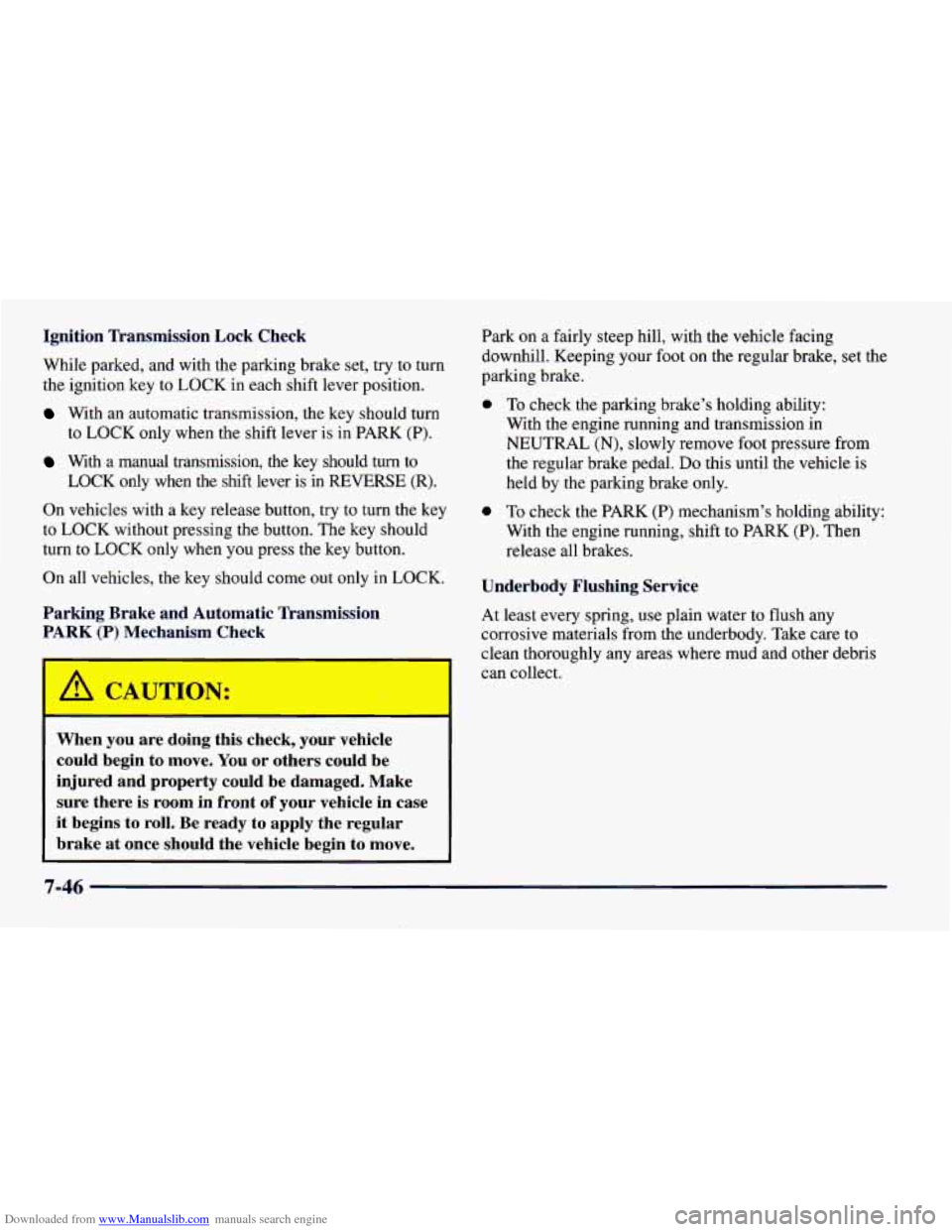 CHEVROLET CAMARO 1997 4.G Owners Manual Downloaded from www.Manualslib.com manuals search engine Ignition Transmission Lock Check
While parked, and with the parking brake set, try to turn
the ignition key to LOCK in each shift leve CHEVROLET CAMARO 1997 4.G Owners Manual Downloaded from www.Manualslib.com manuals search engine Ignition Transmission Lock Check
While parked, and with the parking brake set, try to turn
the ignition key to LOCK in each shift leve