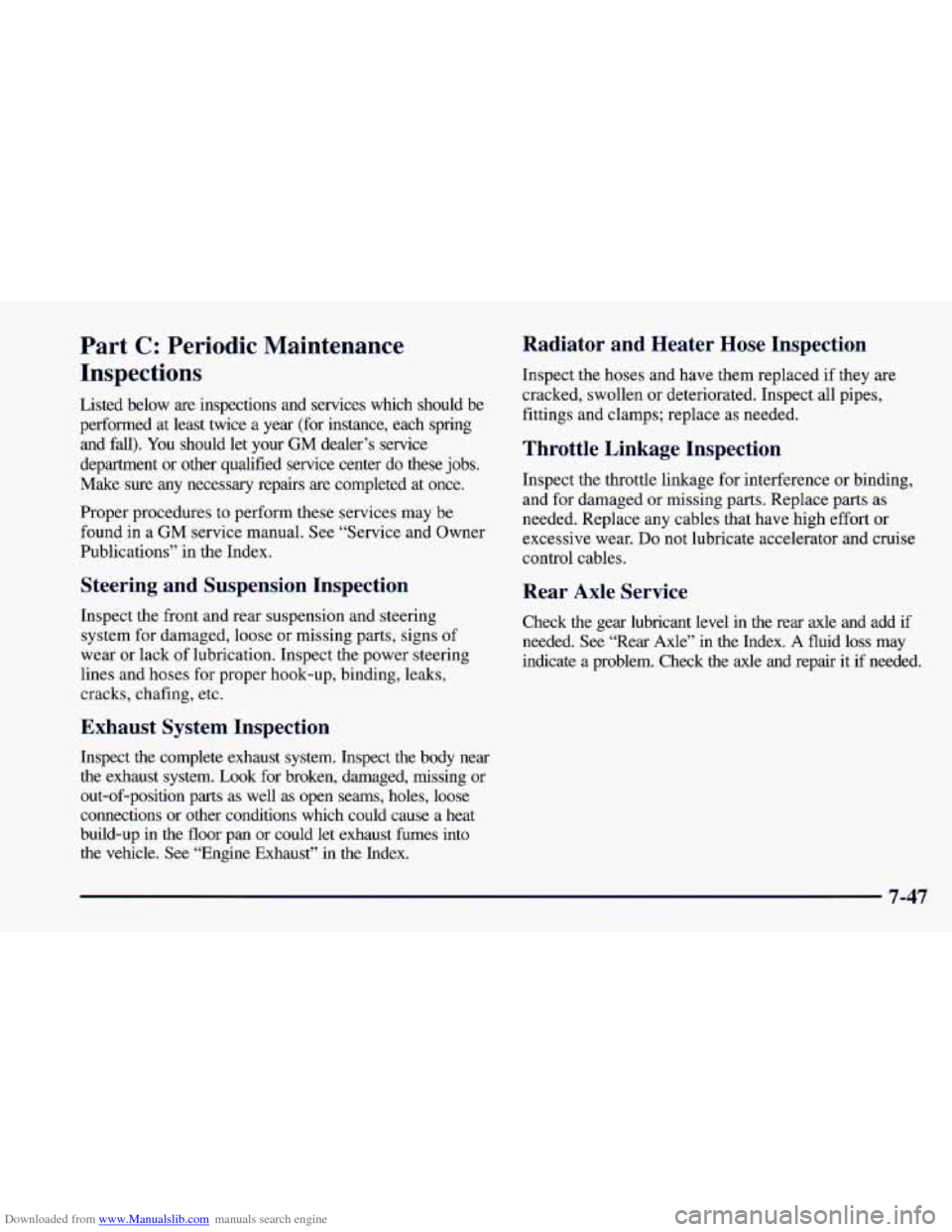 CHEVROLET CAMARO 1997 4.G Owners Manual Downloaded from www.Manualslib.com manuals search engine Part C: Periodic Maintenance
Inspections
Listed below are inspections and services which should be
performed at least twice a CHEVROLET CAMARO 1997 4.G Owners Manual Downloaded from www.Manualslib.com manuals search engine Part C: Periodic Maintenance
Inspections
Listed below are inspections and services which should be
performed at least twice a