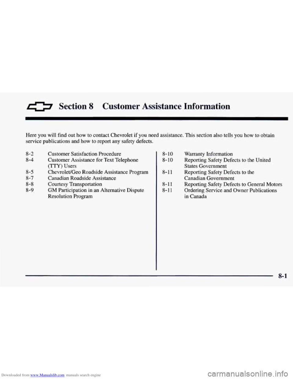 CHEVROLET CAMARO 1997 4.G Owners Manual Downloaded from www.Manualslib.com manuals search engine 0 Section 8 Customer Assistance Information
Here you will find out how to contact Chevrolet if you need assistance. This section al CHEVROLET CAMARO 1997 4.G Owners Manual Downloaded from www.Manualslib.com manuals search engine 0 Section 8 Customer Assistance Information
Here you will find out how to contact Chevrolet if you need assistance. This section al