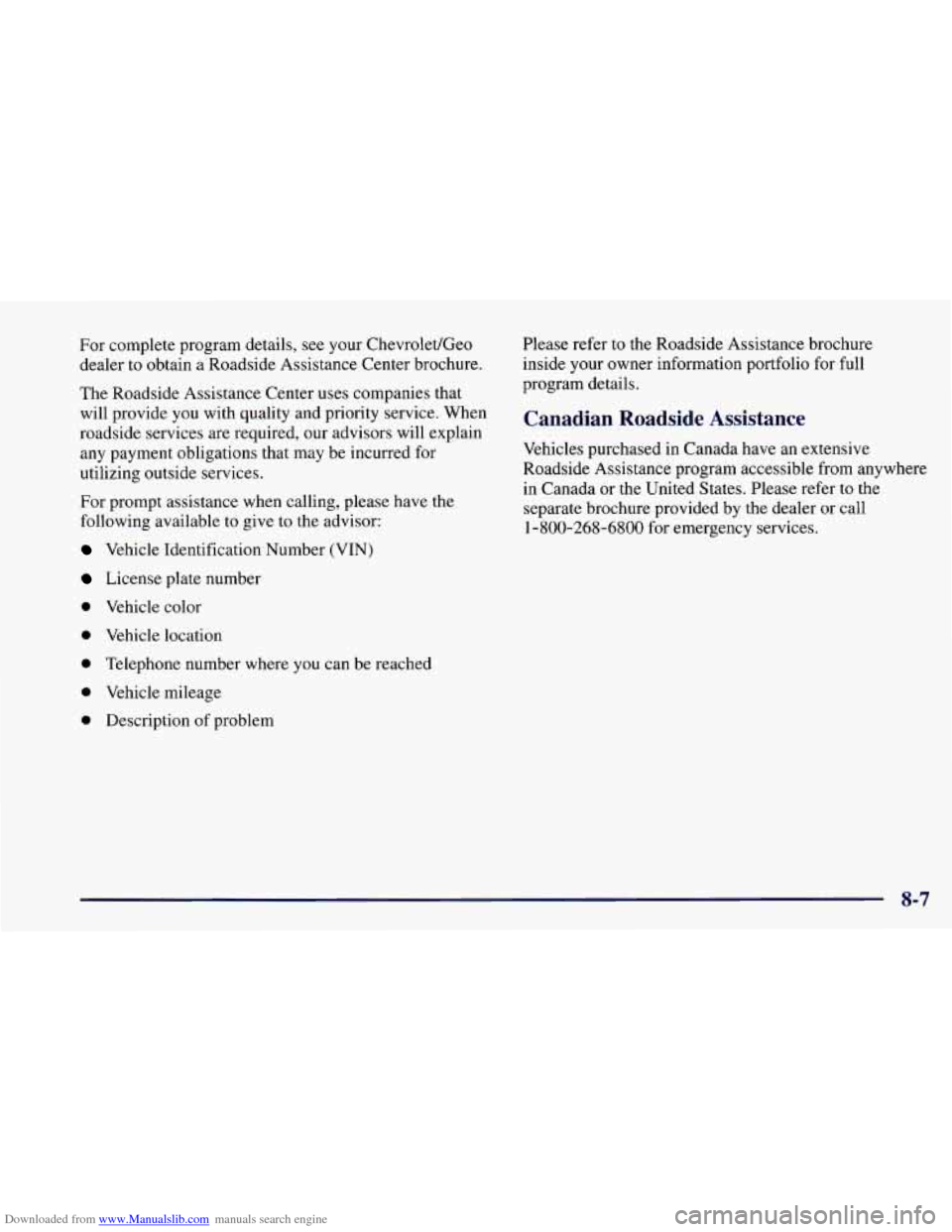 CHEVROLET CAMARO 1997 4.G Owners Manual Downloaded from www.Manualslib.com manuals search engine For complete program details, see your Chevrolet/Geo
dealer
to obtain a Roadside Assistance Center brochure.
The Roadside Assistance CHEVROLET CAMARO 1997 4.G Owners Manual Downloaded from www.Manualslib.com manuals search engine For complete program details, see your Chevrolet/Geo
dealer
to obtain a Roadside Assistance Center brochure.
The Roadside Assistance