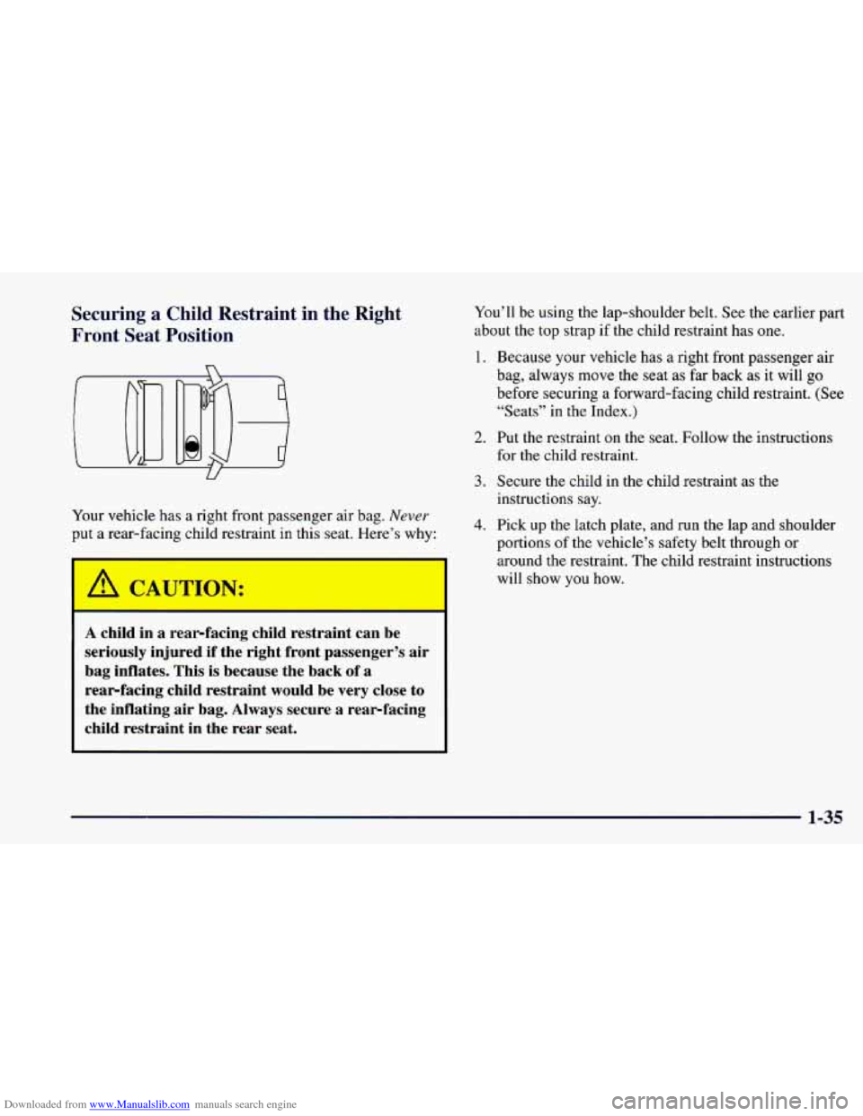 CHEVROLET CAMARO 1997 4.G Service Manual Downloaded from www.Manualslib.com manuals search engine Securing a Child Restraint in the Right
Front Seat Position
U
Your vehicle has a right front passenger air bag. Never
put a rear- CHEVROLET CAMARO 1997 4.G Service Manual Downloaded from www.Manualslib.com manuals search engine Securing a Child Restraint in the Right
Front Seat Position
U
Your vehicle has a right front passenger air bag. Never
put a rear-
