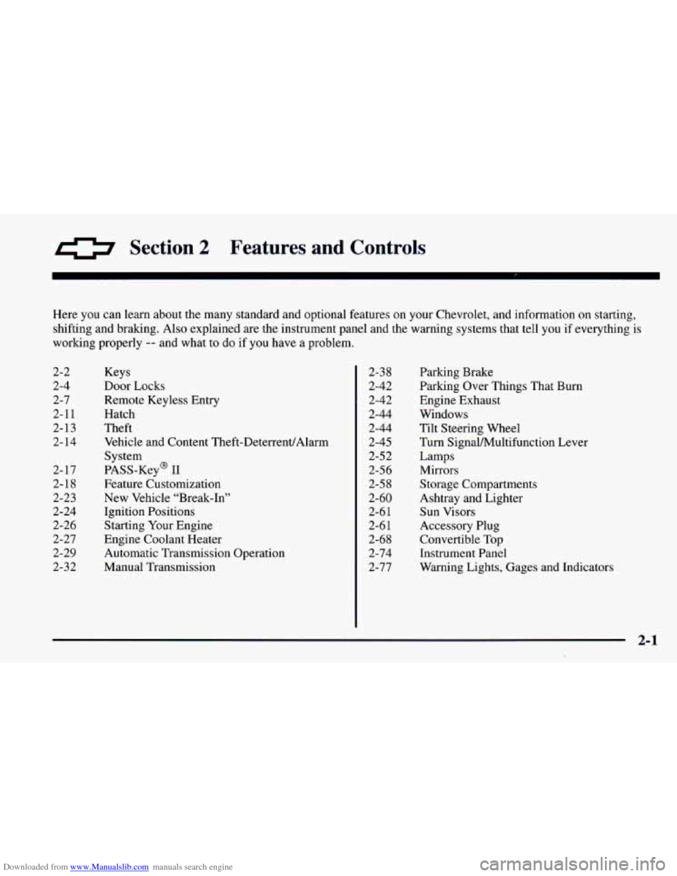 CHEVROLET CAMARO 1997 4.G Workshop Manual Downloaded from www.Manualslib.com manuals search engine a Section 2 Features and Controls
Here you can learn about the many standard and optional features on your Chevrolet, and information on sta CHEVROLET CAMARO 1997 4.G Workshop Manual Downloaded from www.Manualslib.com manuals search engine a Section 2 Features and Controls
Here you can learn about the many standard and optional features on your Chevrolet, and information on sta