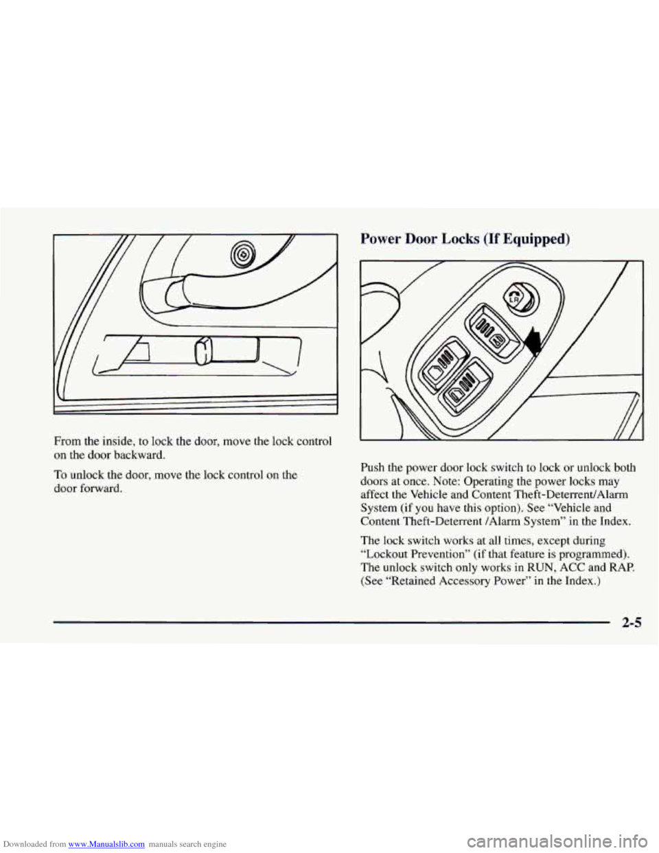 CHEVROLET CAMARO 1997 4.G Workshop Manual Downloaded from www.Manualslib.com manuals search engine From the inside, to lock the door, move the lock control
on the door backward.
To unlock the door, move the lock control on the
CHEVROLET CAMARO 1997 4.G Workshop Manual Downloaded from www.Manualslib.com manuals search engine From the inside, to lock the door, move the lock control
on the door backward.
To unlock the door, move the lock control on the