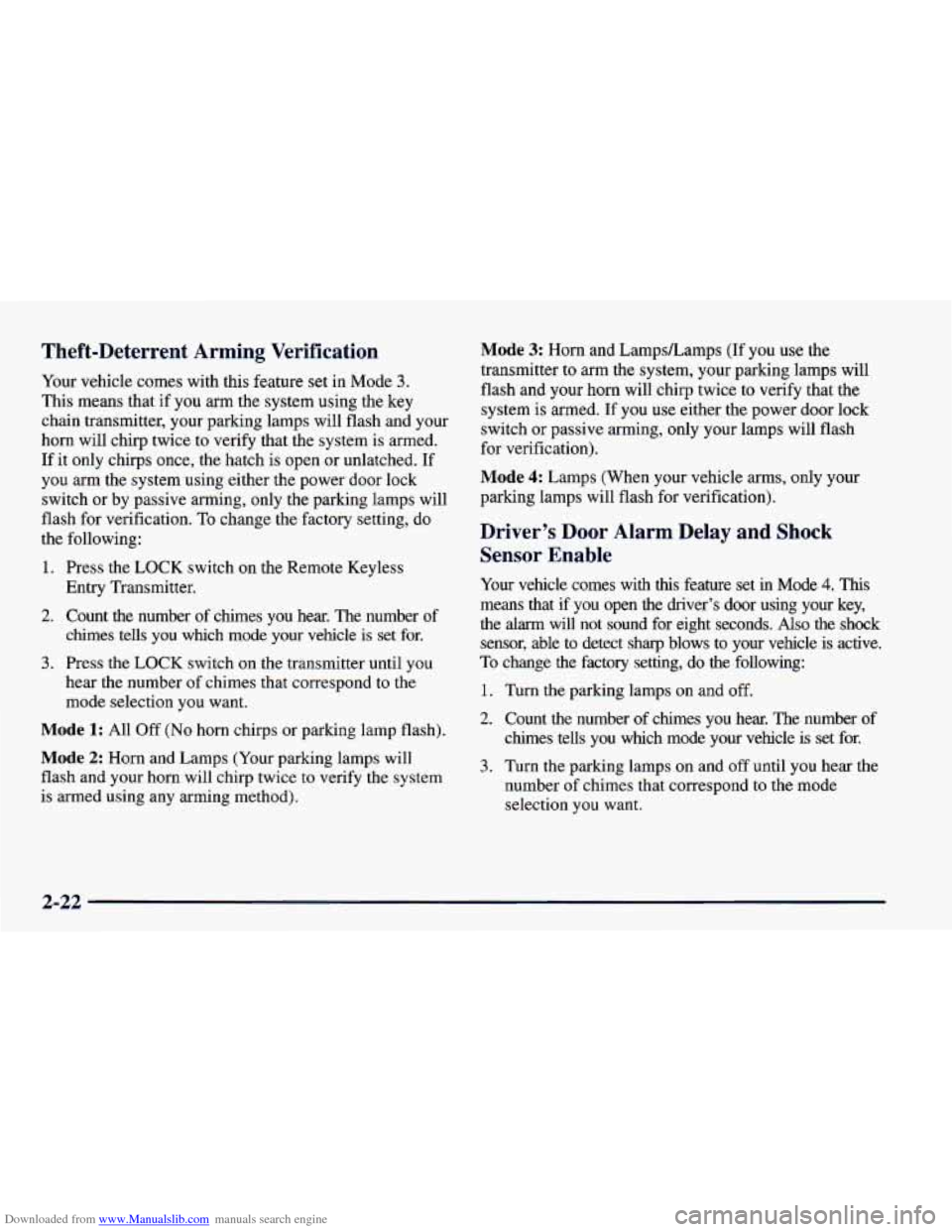 CHEVROLET CAMARO 1997 4.G Manual PDF Downloaded from www.Manualslib.com manuals search engine Theft-Deterrent Arming Verification
Your vehicle comes with this feature set in Mode 3.
This means that if you arm the system using the CHEVROLET CAMARO 1997 4.G Manual PDF Downloaded from www.Manualslib.com manuals search engine Theft-Deterrent Arming Verification
Your vehicle comes with this feature set in Mode 3.
This means that if you arm the system using the
