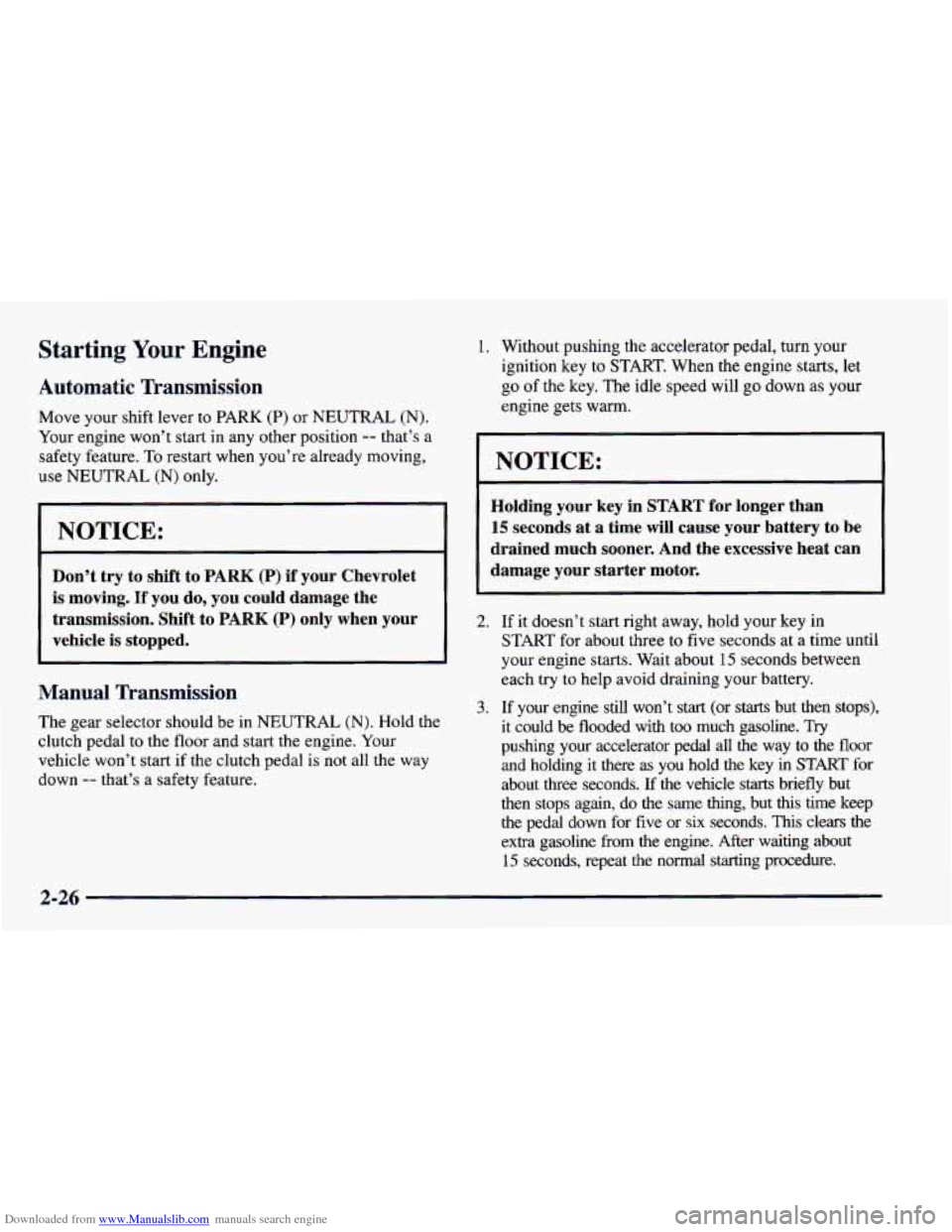 CHEVROLET CAMARO 1997 4.G Owners Manual Downloaded from www.Manualslib.com manuals search engine Starting Your Engine
Automatic Transmission
Move your shift lever to PARK (P) or NEUTRAL (N).
Your engine won’t start in any othe CHEVROLET CAMARO 1997 4.G Owners Manual Downloaded from www.Manualslib.com manuals search engine Starting Your Engine
Automatic Transmission
Move your shift lever to PARK (P) or NEUTRAL (N).
Your engine won’t start in any othe