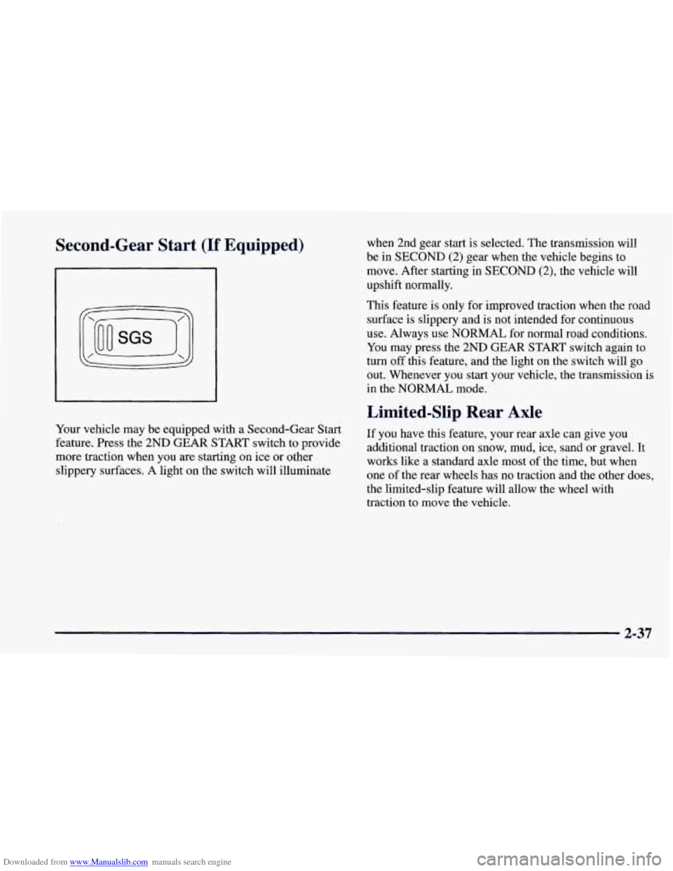 CHEVROLET CAMARO 1997 4.G Manual Online Downloaded from www.Manualslib.com manuals search engine Second-Gear Start (If Equipped)
Your vehicle may be equipped with a Second-Gear Start
feature. Press the 2ND GEAR START switch to pro CHEVROLET CAMARO 1997 4.G Manual Online Downloaded from www.Manualslib.com manuals search engine Second-Gear Start (If Equipped)
Your vehicle may be equipped with a Second-Gear Start
feature. Press the 2ND GEAR START switch to pro