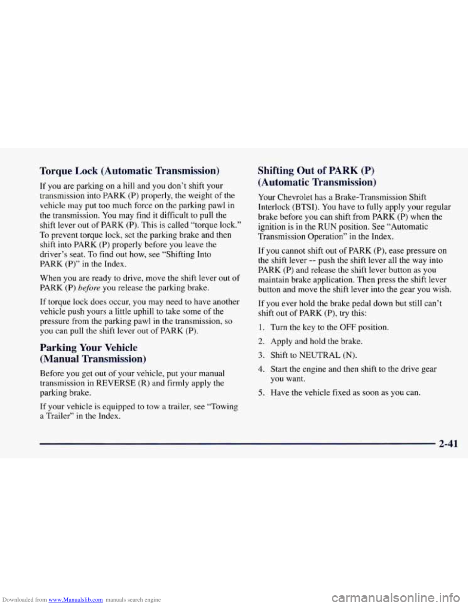 CHEVROLET CAMARO 1997 4.G Owners Manual Downloaded from www.Manualslib.com manuals search engine Torque  Lock  (Automatic  Transmission) 
If you are parking  on a  hill and you don’t  shift your 
transmission 
into PARK  (P) properly, the