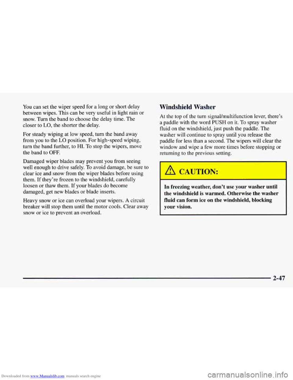 CHEVROLET CAMARO 1997 4.G Owners Manual Downloaded from www.Manualslib.com manuals search engine You can set the wiper speed for a long or short delay
between wipes. This can be very useful in light rain or
snow. Turn the band CHEVROLET CAMARO 1997 4.G Owners Manual Downloaded from www.Manualslib.com manuals search engine You can set the wiper speed for a long or short delay
between wipes. This can be very useful in light rain or
snow. Turn the band