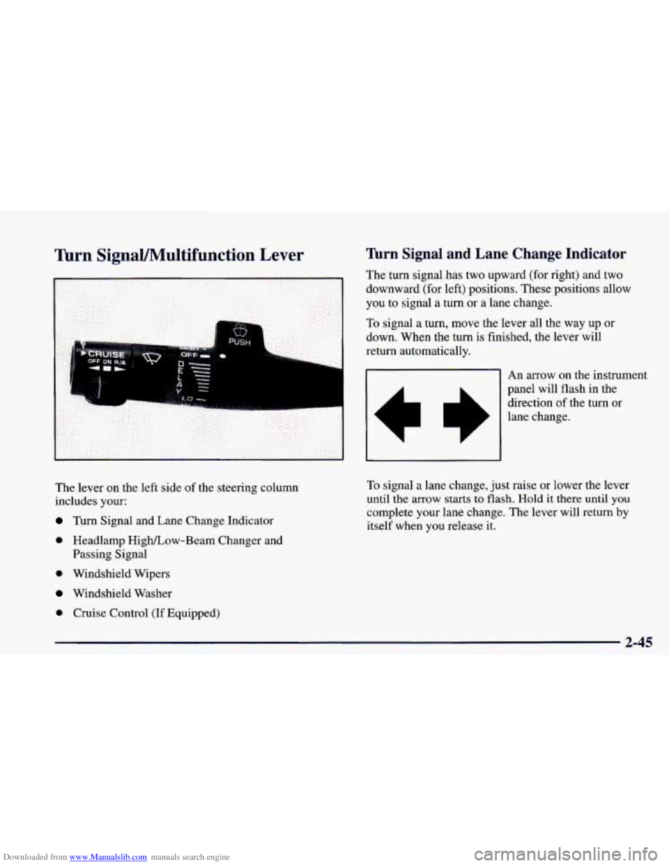 CHEVROLET CAMARO 1998 4.G Owners Manual Downloaded from www.Manualslib.com manuals search engine firn SignaVMultifunction Lever 
The lever  on  the  left side of  the  steering  column 
includes  your: 
Turn  Signal  and Lane Change  Indica