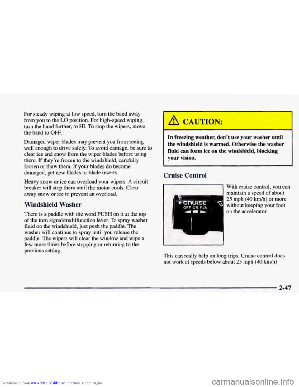 CHEVROLET CAMARO 1998 4.G Owners Manual Downloaded from www.Manualslib.com manuals search engine For steady wiping at low  speed,  turn the band  away 
from  you to the 
LO position. For high-speed wiping, 
turn  the band  further, to 
HI. 