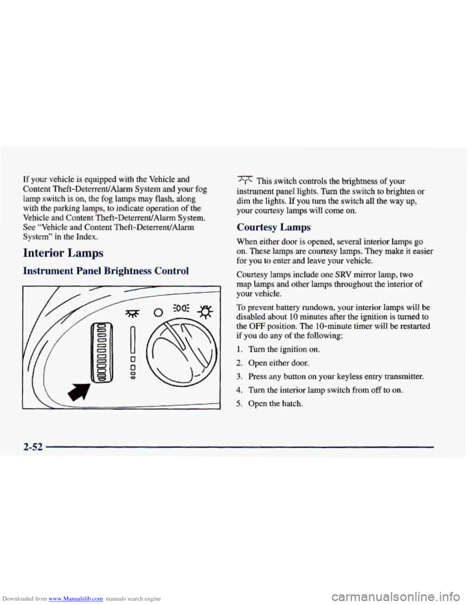 CHEVROLET CAMARO 1998 4.G Owners Manual Downloaded from www.Manualslib.com manuals search engine If your  vehicle  is  equipped  with  the  Vehicle  and 
Content  Theft-DetenentlAlarm  System  and  your fog 
lamp  switch 
is on,  the fog  l