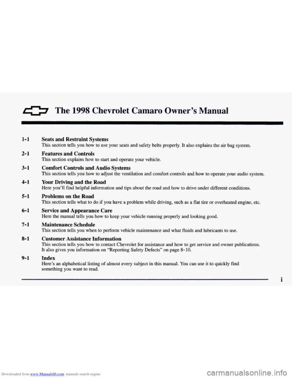 CHEVROLET CAMARO 1998 4.G User Guide Downloaded from www.Manualslib.com manuals search engine 0 The 1998 Chevrolet Camaro Owner’s Manual
1-1
2-1
3-1
4-1
5-1
6-1
7-1
8-1
9-1 Seats and Restraint Systems
This section te CHEVROLET CAMARO 1998 4.G User Guide Downloaded from www.Manualslib.com manuals search engine 0 The 1998 Chevrolet Camaro Owner’s Manual
1-1
2-1
3-1
4-1
5-1
6-1
7-1
8-1
9-1 Seats and Restraint Systems
This section te