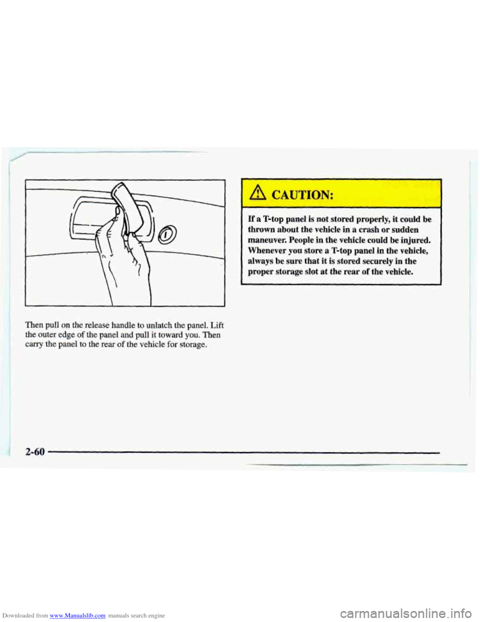 CHEVROLET CAMARO 1998 4.G Owners Manual Downloaded from www.Manualslib.com manuals search engine Then  pull on the release handle to unlatch the panel. Lift 
the  outer  edge of the  panel  and  pull it toward 
you. Then 
carry the panel  t