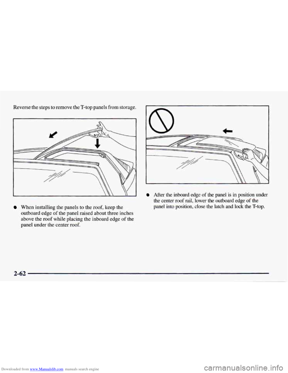 CHEVROLET CAMARO 1998 4.G Owners Manual Downloaded from www.Manualslib.com manuals search engine Reverse  the  steps to remove  the  T-top  panels  from  storage. 
3 
When  installing  the  panels to the  roof,  keep  the 
outboard  edge 
o