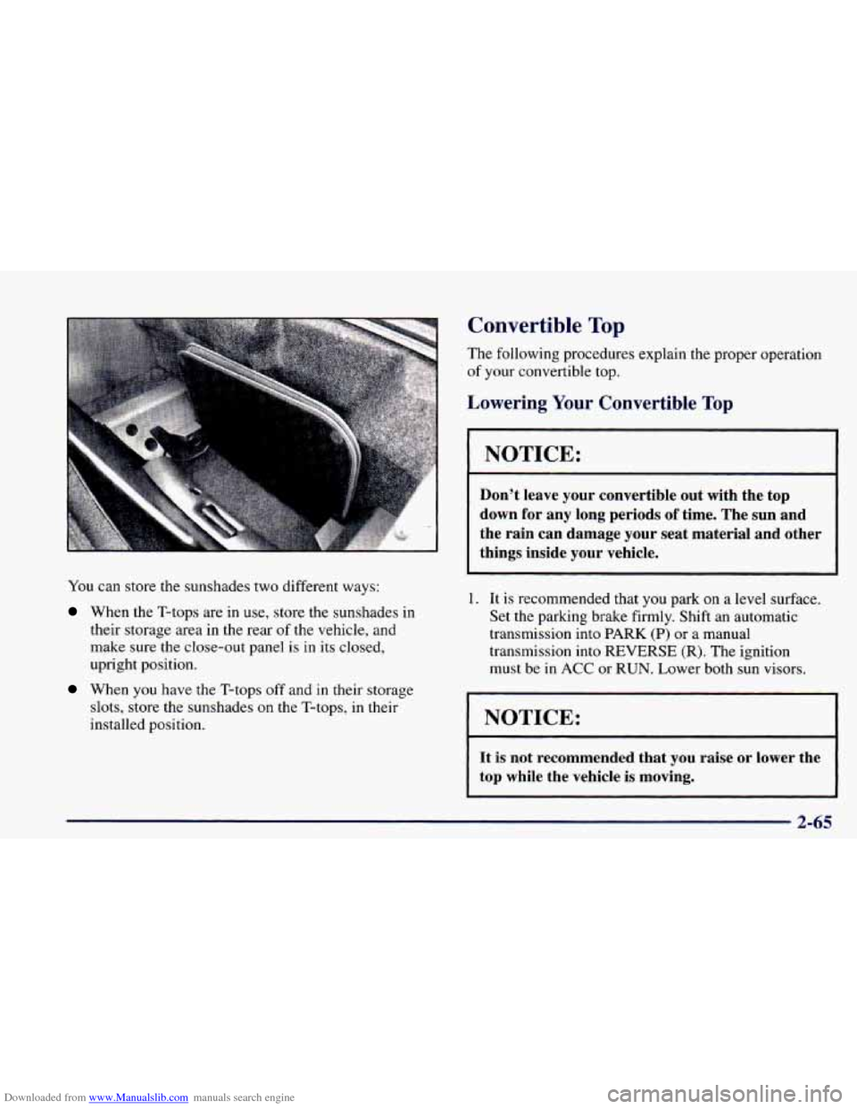 CHEVROLET CAMARO 1998 4.G Owners Manual Downloaded from www.Manualslib.com manuals search engine You can store  the  sunshades  two different  ways: 
When  the  T-tops  are in  use,  store the  sunshades  in 
their  storage  area  in  the  